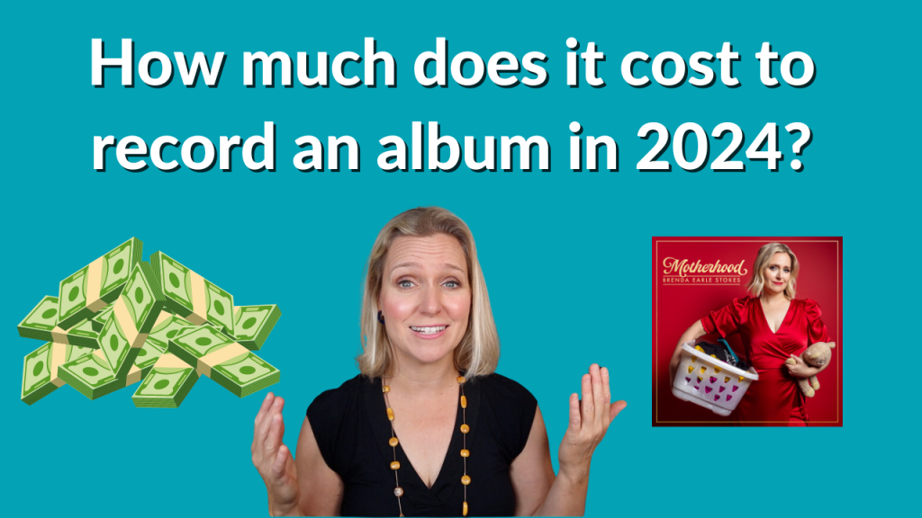 Turquoise background with white letters that read "How much does it cost to record an album in 2024?" Photo of Brenda Earle Stokes. On the right hand side the album cover for Brenda's Motherhood CD and on the left hand side graphics of a pile of money.