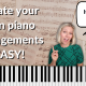 Background is piles of sheet music with a piano keyboard on the bottom of the thumbnail. Photograph of Brenda Earle Stokes wearing a Kelly green top pointing her finger out. White letters read "Create your own piano arrangements EASY!" Brenda has a speech bubble that reads "It's super easy!"