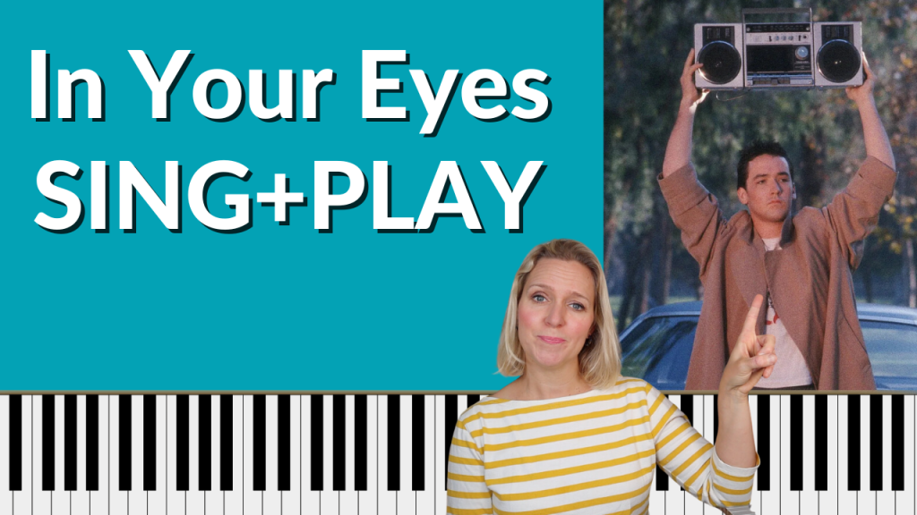 Turquoise background with white letters that read "In Your Eyes" Sing + Play. Photo of John Cusack with boom box over his head from the movie Say Anything and a photo of Brenda Earle Stokes earring a yellow and white shirt pointing to the photo. Piano keyboard icon takes up the entire bottom of the thumbnail.